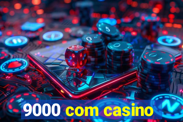 9000 com casino